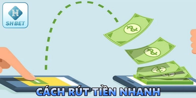 Hướng dẫn chi tiết cách rút tiền nhanh tại SHBET