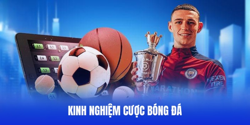 Kinh nghiệm cá cược bóng đá cho người mới bắt đầu